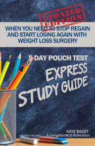 Title: 5 Day Pouch Test Express Study Guide: Find your weight loss surgery tool in five focused days., Author: Kaye Bailey