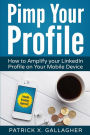 Pimp Your Profile: How to Amplify your LinkedIn Profile on your Mobile Device