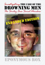 THE CASE OF THE DROWNING MEN: Investigating the Smiley Face Serial Murders: Expanded and Revised
