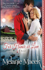 Title: For Honor or Love, Author: Melanie Macek