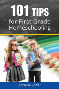 Title: 101 Tips for First Grade Homeschooling, Author: Adriana Zoder