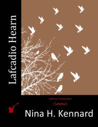 Title: Lafcadio Hearn, Author: Nina H Kennard