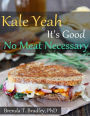 Kale Yeah It's Good: No Meat Necessary Cookbook