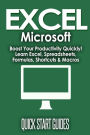 EXCEL: Microsoft: Boost Your Productivity Quickly! Learn Excel, Spreadsheets, Formulas, Shortcuts, & Macros