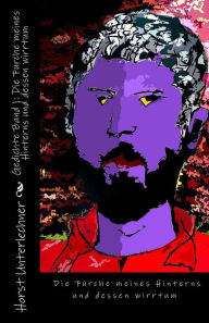Title: Gedichte Band 1 DIE FURCHE MEINES HINTERNS UND DESSEN WIRRTUM, Author: Horst Hottlart Unterlechner