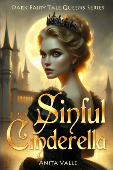 Sinful Cinderella (Dark Fairy Tale Queen Series - Book 1)