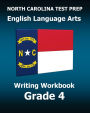 NORTH CAROLINA TEST PREP English Language Arts Writing Workbook Grade 4: Covers the Common Core Writing Standards