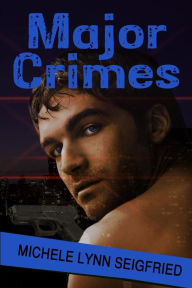 Title: Major Crimes, Author: Michele Lynn Seigfried