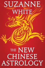 Title: The New Chinese Astrology, Author: Suzanne White