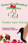 Some Enchanted Christmas: A Special Edition Christmas Collection
