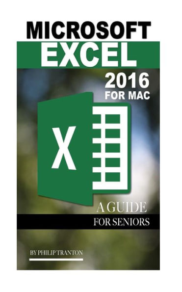 Microsoft Excel 2016 For Mac: A Guide for Seniors