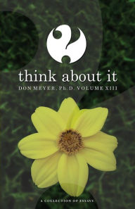 Title: Think About It Volume XIII: A Collection of Essays, Author: Don Meyer
