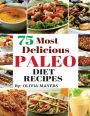 75 Most delicious Paleo Diet Recipes