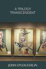 A Trilogy Transcendent