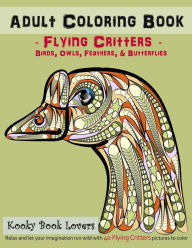 Title: Adult Coloring Book - Flying Critters - Birds, Owls, Feathers & Butterf, Author: Kooky Book Lovers