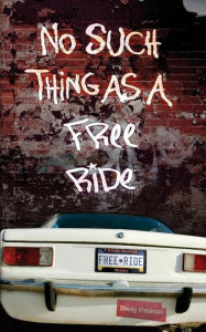 Title: No Such Things as a Free Ride, Author: Shelly Fredman