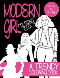 Title: Adult Coloring Book: Modern Girl: A trendy coloring book for grown ups, Author: M J Silva