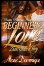 Beginner's Love: Zhane & Nasir's Story