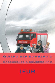 Title: Quiero ser bombero 2, Author: Jose Maria Garcia Perez