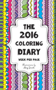 Title: The 2016 Coloring Diary - Week per page, Author: Amy Smith