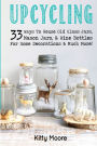 Upcycling: 33 Ways To Reuse Old Glass Jars, Mason Jars, & Wine Bottles For Home Decorations & Much More!