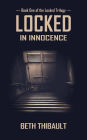 Locked in Innocence: Book One of the Locked Trilogy