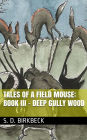 Tales of a Field Mouse - Book III: Deep Gully Wood