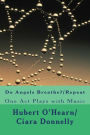 Do Angels Breathe?/Repeat: Two One Act Plays With Music