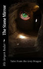 The Stone Mirror: Tales from the Grey Dragon