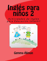 Title: Inglés para niños 2: Actividades de inglés para Educación Infantil, Author: Gemma Alimon