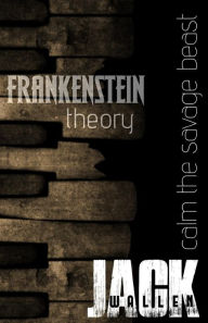 Title: Frankenstein Theory, Author: Jack Wallen
