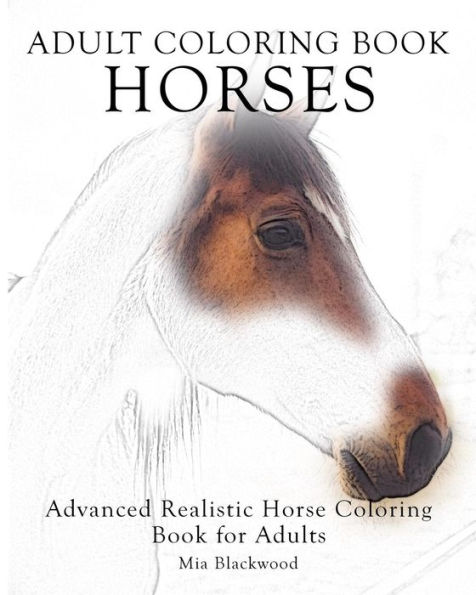 Adult Coloring Book Horses: Advanced Realistic Horses Coloring Book For 