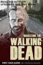 Dissecting the Walking Dead: Slicing Into the Guts of Today's Hottest Show