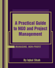 Title: A Practical Guide to NGO and Project Management, Author: Iqbal Shah