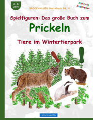 Title: BROCKHAUSEN Bastelbuch Bd. 4: Spielfiguren - Das grosse Buch zum Prickeln: Tiere im Wintertierpark, Author: Dortje Golldack