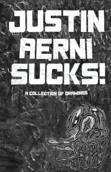 Justin Aerni Sucks!: Eighty Original Drawings