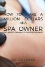 How to Make a Million Dollars as a Spa Owner: The Secret Formula to Success Revealed!