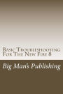 Basic Troubleshooting For The New Fire 8: Troubleshooting For The New Fire 8