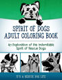 Spirit of Dogs Adult Coloring Book: An Exploration of the Indomitable Spirit of Rescue Dogs