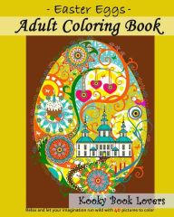 Title: Adult Coloring Book - Easter Eggs - Relax and let your imagination run wild with 40 great pictures to color, Author: Kooky Book Lovers