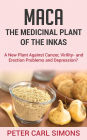 Maca - The Medicinal Plant of the Inkas: A New Plant Against Cancer, Virility- and Erection Problems and Depression?