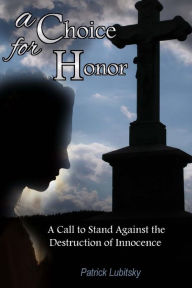 Title: A Choice for Honor, Author: Patrick Lubitsky