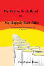 My Yellow Brick Road To My Happily Ever After: A Motivational Autobiography