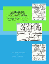 Title: Children's Devotional Coloring Book: Stories from the Old and New Testament, Author: Tina Chambers Smith