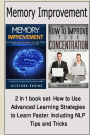 Memory improvement: 2 in 1 book set: How to Use Advanced Learning Strategies to Learn Faster. Including NLP Tips and Tricks(study skills, learn easy, brain training, brain power, memory training)
