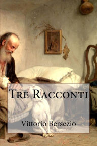 Title: Tre Racconti, Author: Vittorio Bersezio