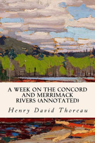 Title: A Week on the Concord and Merrimack Rivers (annotated), Author: Henry David Thoreau