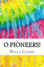 O Pioneers!: Includes MLA Style Citations for Scholarly Secondary Sources, Peer-Reviewed Journal Articles and Critical Essays