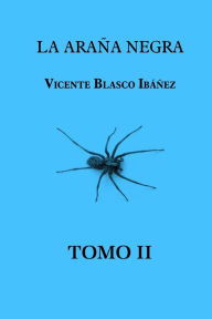 Title: La araña negra (Tomo 2), Author: Vicente Blasco Ibáñez