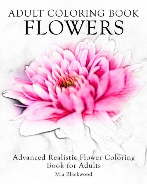 Adult Coloring Book Flowers: Advanced Realistic Flowers Coloring Book